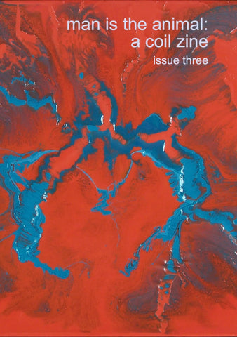 Man Is The Animal - A Coil Zine Issue 3