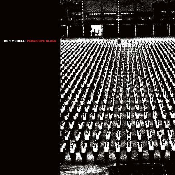 Ron Morelli ‎– Periscope Blues LP