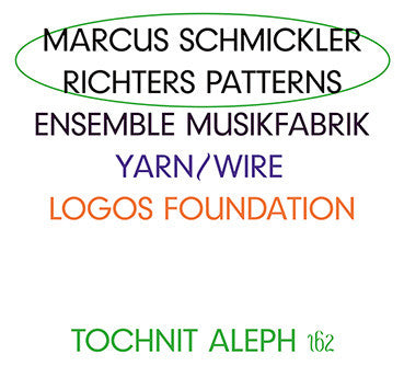 Marcus Schmickler, Ensemble Musikfabrik, Yarn/Wire, Logos Foundation – Richters Patterns 2xCD