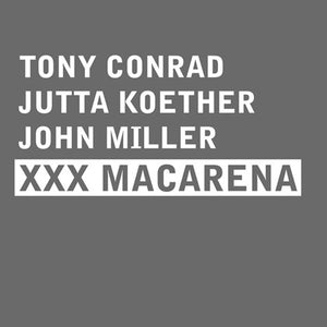 Tony Conrad / Jutta Koether / John Miller – XXX Macarena LP