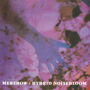 Merzbow - Hybrid Noisebloom 2LP