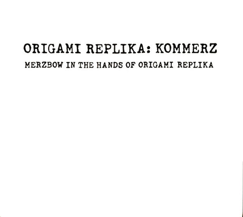 Origami Replika – Kommerz - Merzbow In The Hands Of Origami Replika CD