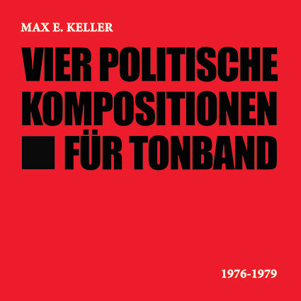 Max E. Keller – Vier Politische Kompositionen Für Tonband CD