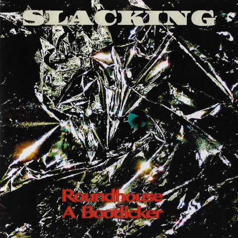 Slacking -  Roundhouse A Bootlicker 7"